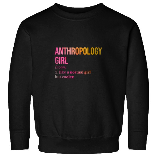 Anthropologist Definition Funny Anthropology Graduate Sweatshirts