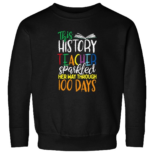 100 Days of History Teacher Gift Geek 100th Day of School Sweatshirts