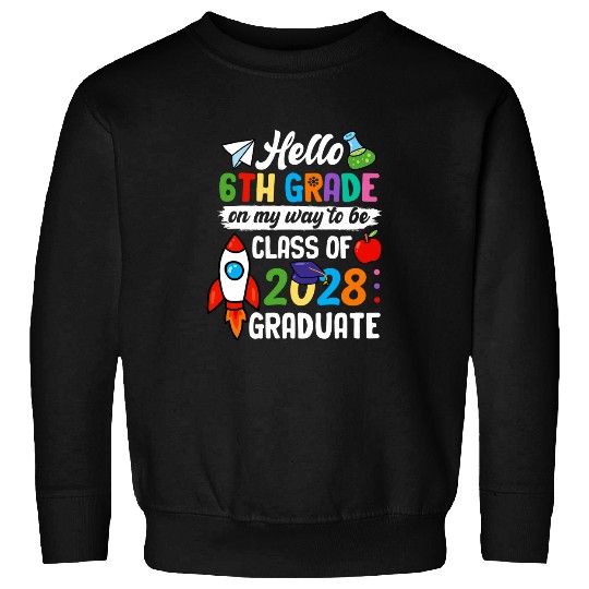 Hello 6th Grade to Be Future Class of 2028 Back to School Sweatshirts