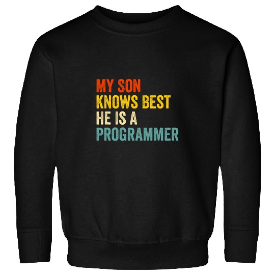 My Son Knows He Is A Programmer Sweatshirts