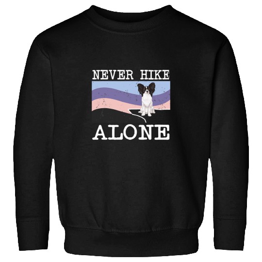 Hiking Hiker Never Hike Alone Papillon Dog Hike Sweatshirts