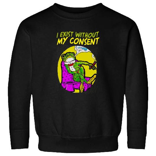 Existential Frog Toad Lovers I Exist Without My Consent Sweatshirts