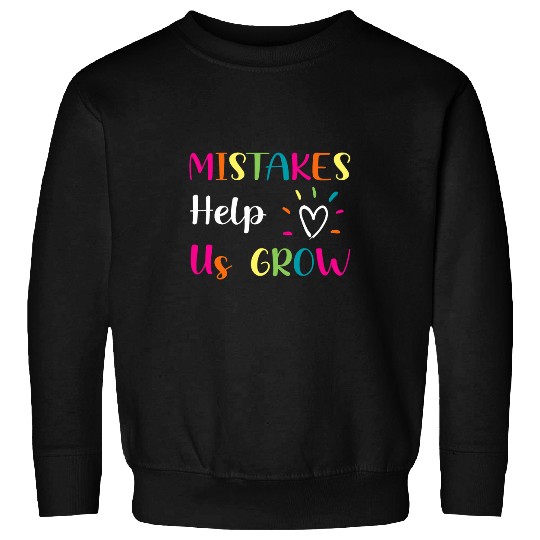 Mistakes Help Us Grow Growth Mindset Teacher Student 1 Sweatshirts