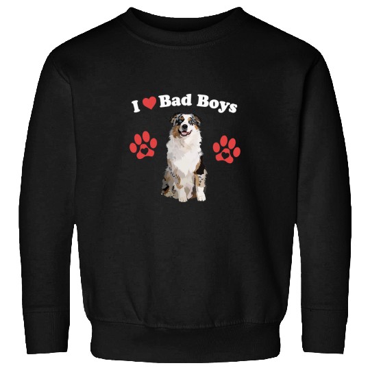 I LOVE BAD BOYS Funny Male Australian Shepherd Dog Mom Joke 211 Sweatshirts