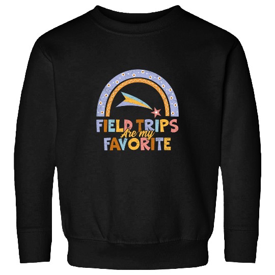 Field Trips Are My Favorite School Field Trip Sweatshirts