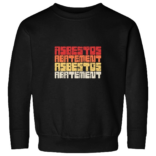 Asbestos Removal Professional Asbestos 1 Sweatshirts
