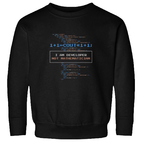 I Am Developer Not Mathematican Computer Student Programmer Sweatshirts