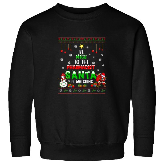 Be Nice To The Pharmacist xmass Dabbings Santa With Snowman Sweatshirts
