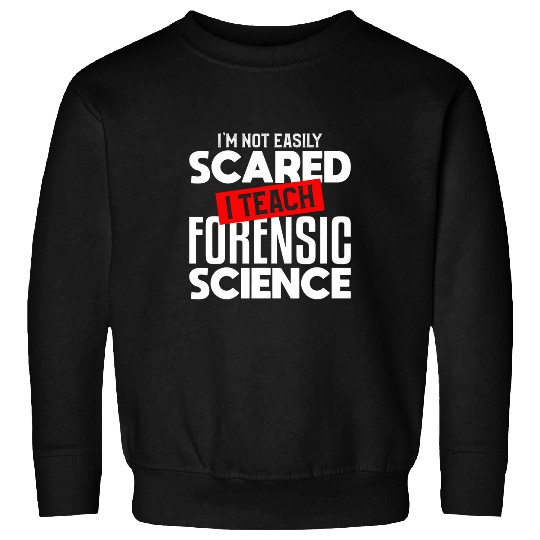 Forensic Science Teacher Funny Teaching Gift For Instructor Sweatshirts