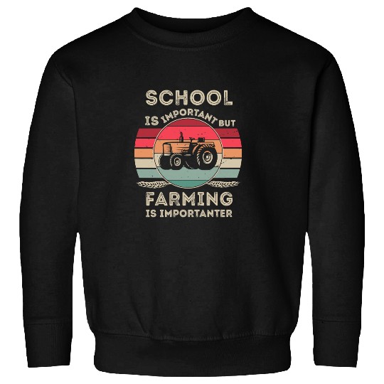 Tractor driving Lover School Is Important But Farming Is Importanter Tractor 51 Sweatshirts