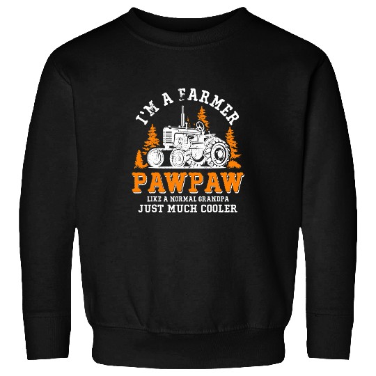 Tractor driving Im a Farmer Pawpaw Rancher Tractor Farm Farming Sweatshirts