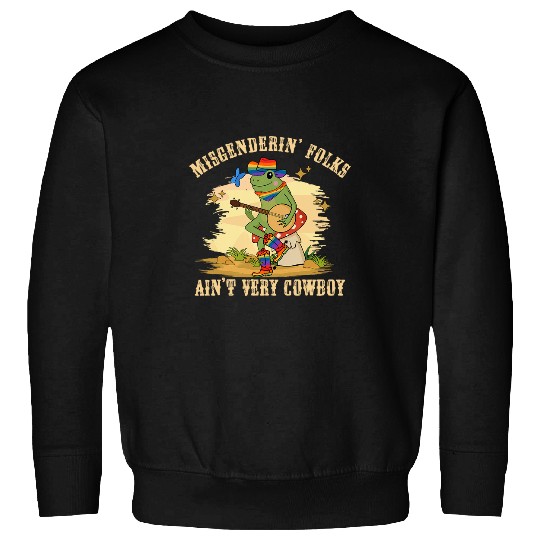 Funny Gay Frog Toad Misgenderin Folks Aint Very Cowboy Sweatshirts