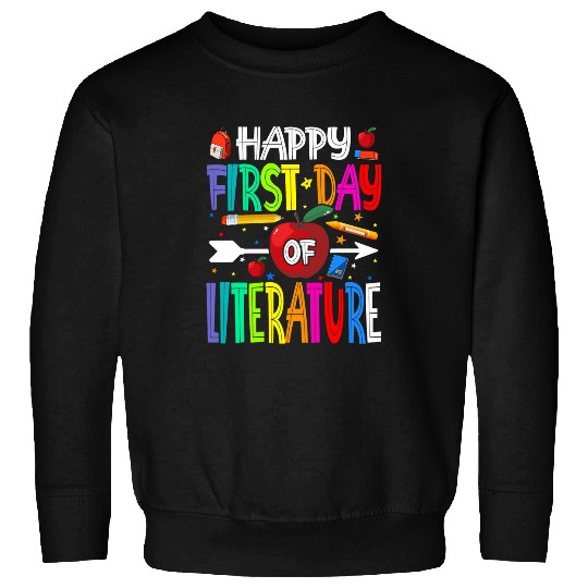 Happy First Day Of Literature Teacher Students Sweatshirts