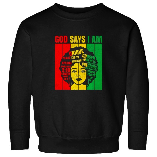 Black Girl God Says I Am Black Melanin Pride History Month 8 Sweatshirts