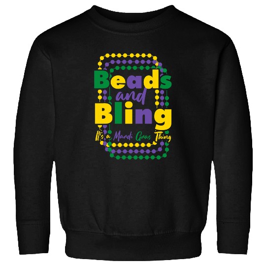 Beads and Bling Its a Mardi Gras Thing carnivals Party Sweatshirts