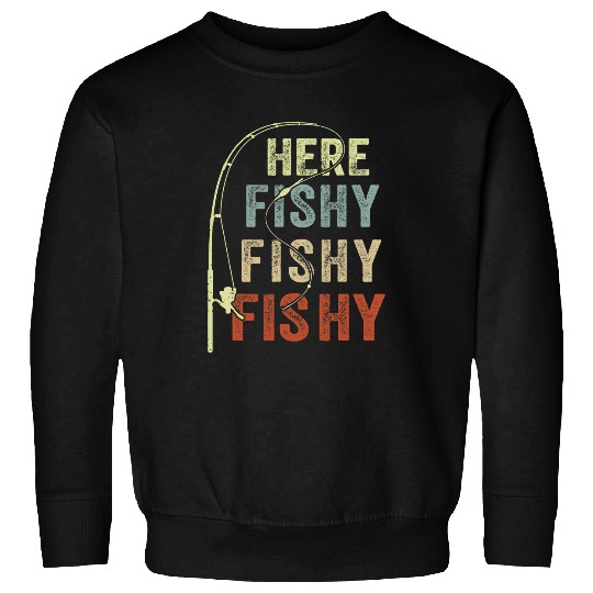 Fishing Here Fishy Bass Fish Funny Boy Youth Women Men Fisher Sweatshirts