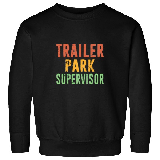 Trailer Park Supervisor Hick Redneck Trailer White Trash Sweatshirts