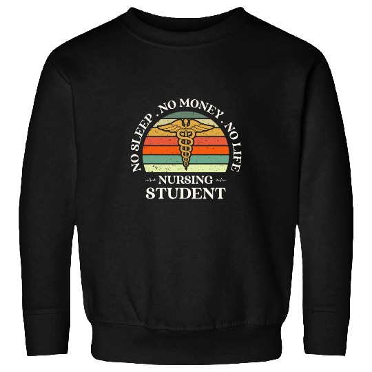 No Sleep No Money No Life Nursing Student nurses Costume 3 Sweatshirts
