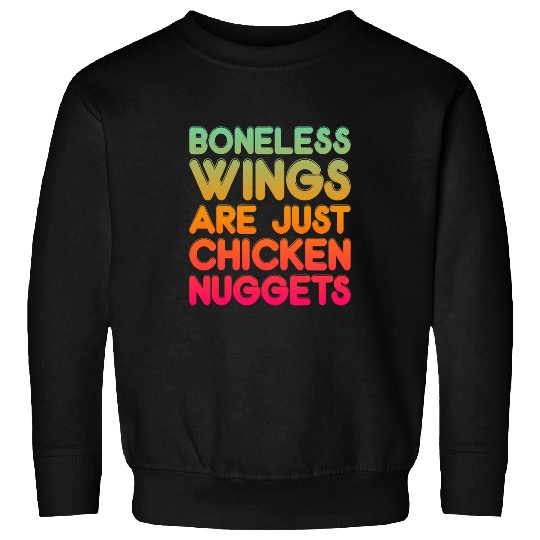 Chicken Lover Boneless Wings Are Just Chicken Nuggets 2 Sweatshirts