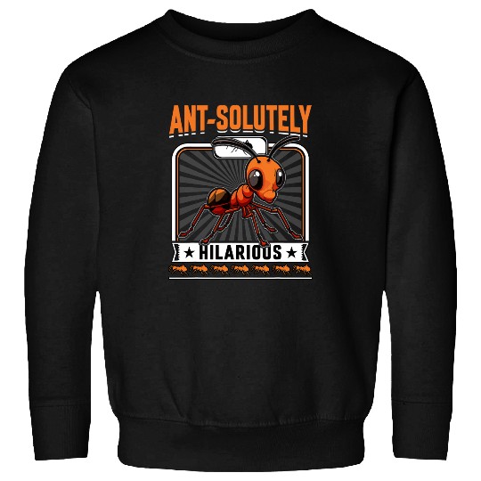 Antsolutely Hilarious Ants Funny Saying Sweatshirts