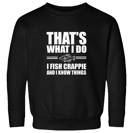 Fishing Funny Crappie Fishing Saying Freshwater Panfish Fisher Sweatshirts