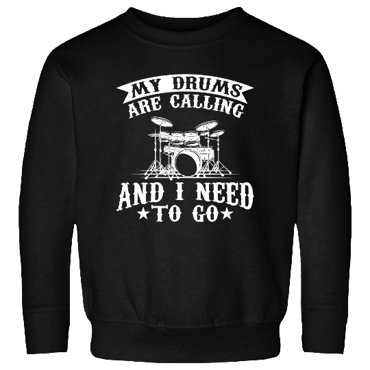 Drums Drummer My Drums Are Calling Drummer Band Drums Sweatshirts