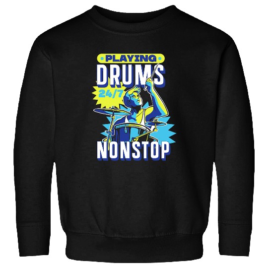 Drums Drummer Playing Drums 247 Non Stop Drummer Drumming Musician Rock Drums Sweatshirts