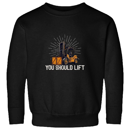 Forklift Certified Lift Some Weights Forklift Operator Sweatshirts