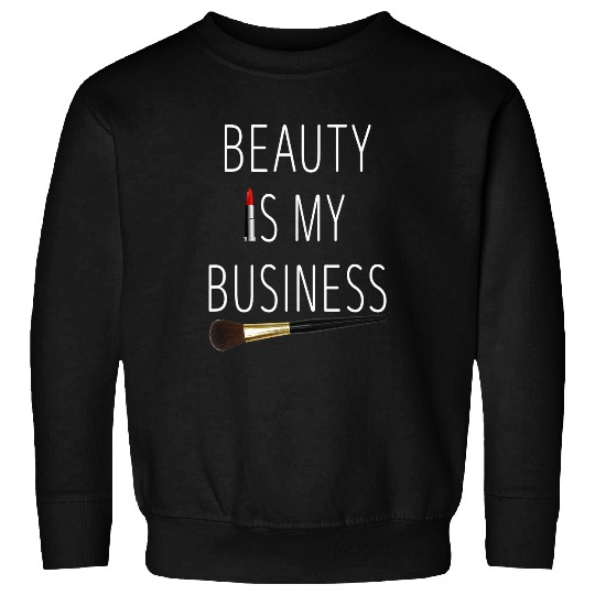 Beauty Is My Business Beautician Makeup Licensed Esthetician Sweatshirts