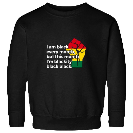 Black History Month Fist Blackity Black Black Gift Women Men Sweatshirts