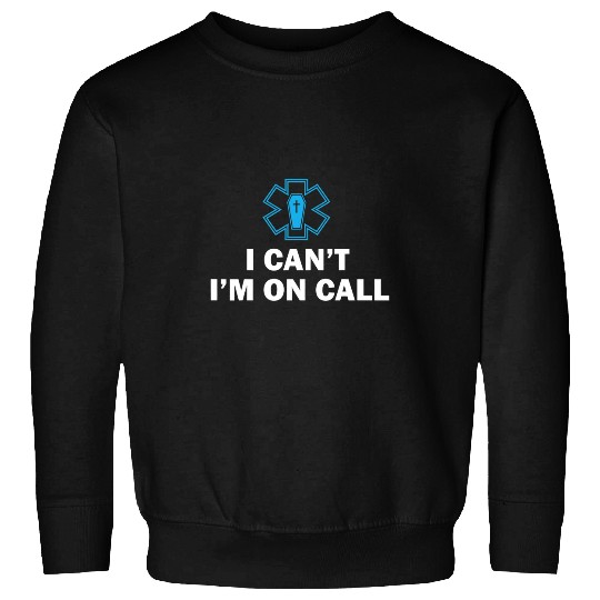 Funny I Cant Im On Call Gift For Mortuary Funeral Director Sweatshirts
