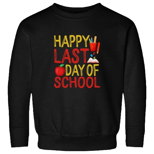 Happy Last Day Of School Teacher Appreciation Student Gift 1 Sweatshirts