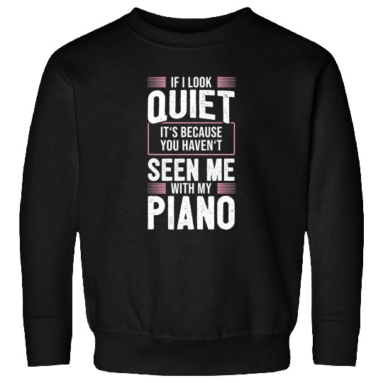 Funny Piano Music Funny Piano Player Pianist Musician Saying I Quiet Sweatshirts