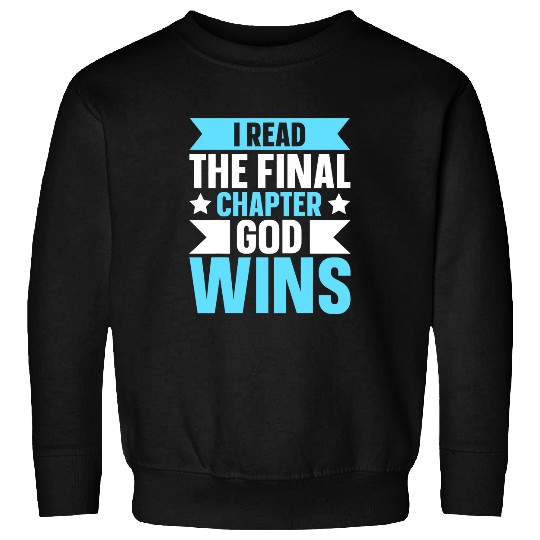 I Read The Final Chapter God Wins Sweatshirts