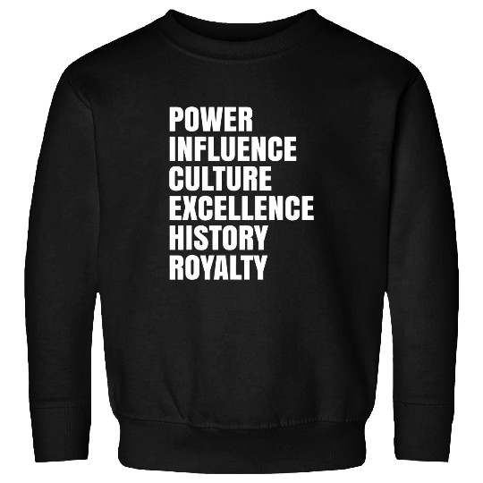 Black Power Influence Culture Excellence History Royalty Sweatshirts