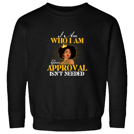 I Am Who I Am MLK Day Black History African Roots Sweatshirts