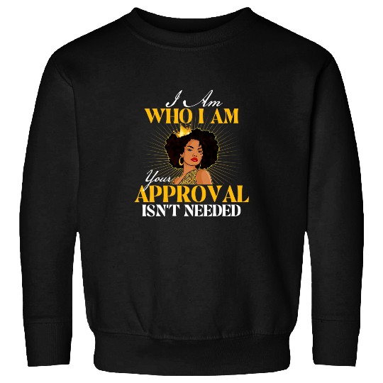 I Am Who I Am MLK Day Black History African Roots Sweatshirts