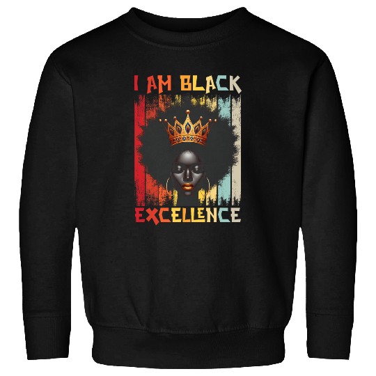 I Am Black Excellence Melanin Queen African American Sweatshirts
