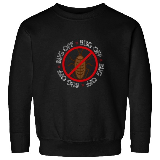 Bug Off Pest Control Exterminator Sweatshirts