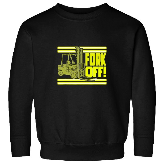 Fork Off Forklift Operator Sweatshirts