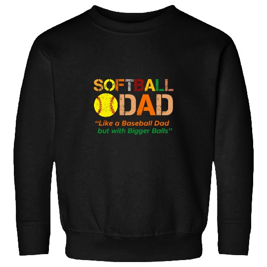Sport Baseball Softball Dad like A Baseball Dad with Bigger Balls Fathers Sweatshirts