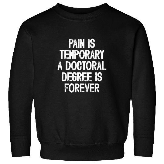 PhD Doctorate Funny PhD Student Graduation Sweatshirts