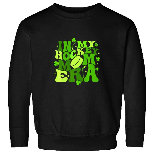 Sport Hockey In My Hockey Mom Era St PatrickS Day Hockey Mama Mother Sweatshirts