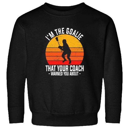 Sport Lacrosse Gift Im The Goalie Crease Beast Lacrosse Goalkeeper Tee Gifts Sweatshirts