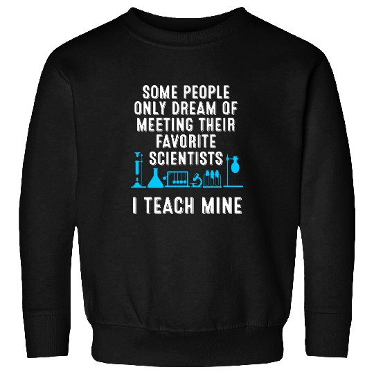 Funny Science Teacher Gift For Men Women Cool Scientist Fan Sweatshirts