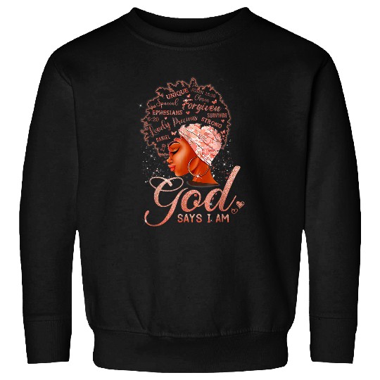 Christian Black Woman Queen God Says I Am Melanin History Month Pride Christ Sweatshirts