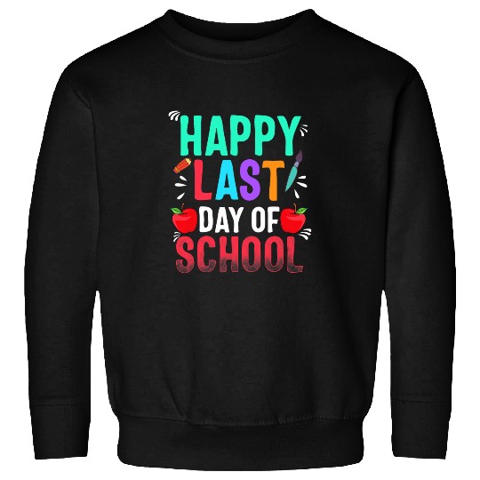 Happy Last Day Of School Teacher Appreciation Student 2 Sweatshirts