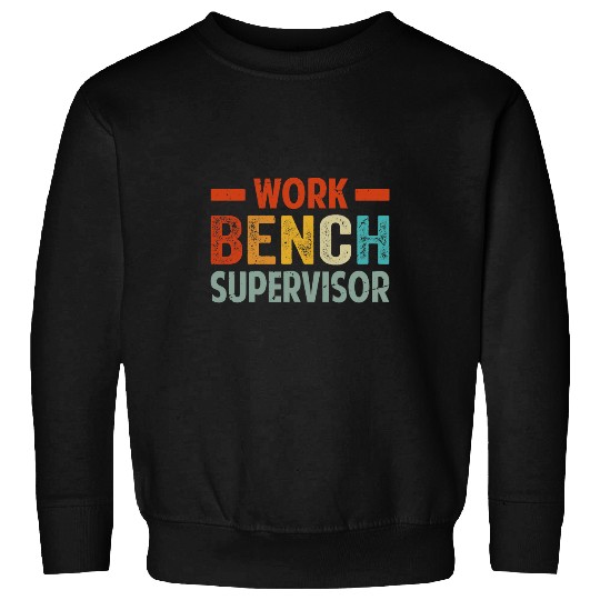 Work Bench Supervisor Funny Mechanic Car Guy Garage Sweatshirts