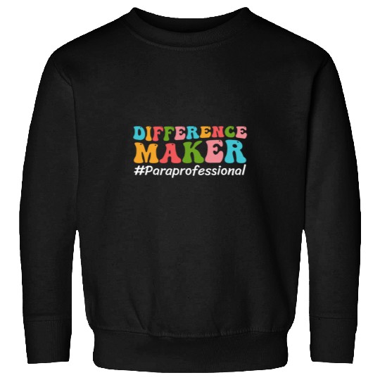 Difference Maker Paraprofessional Funny Teacher Aide Groovy Sweatshirts
