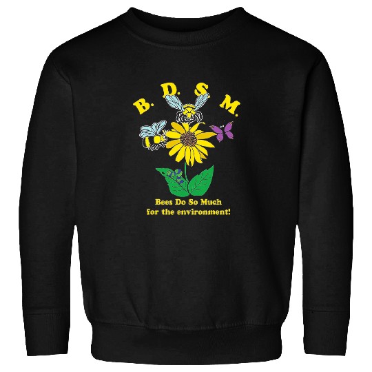 Bees Do So Much For The Environment Sweatshirts